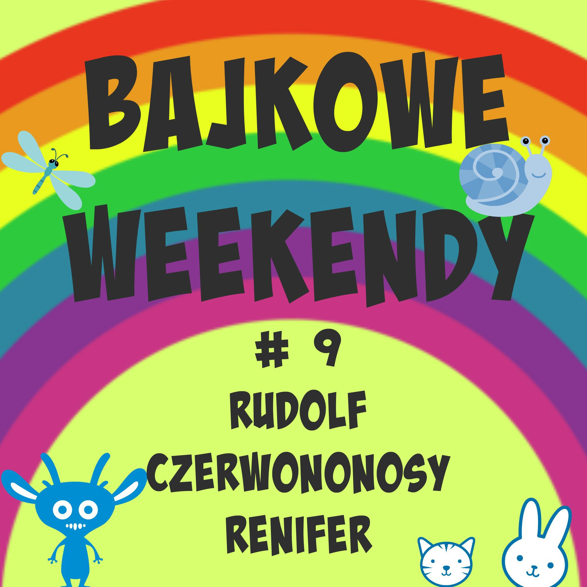 Bajkowe weekendy # 9 – Rudolf czerwononosy Renifer